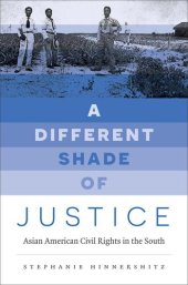 book A Different Shade of Justice: Asian American Civil Rights in the South