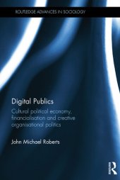 book Digital Publics: Cultural Political Economy, Financialisation and Creative Organisational Politics