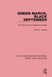 book Green March, Black September (RLE Israel and Palestine): The Story of the Palestinian Arabs