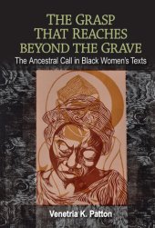 book The Grasp That Reaches beyond the Grave: The Ancestral Call in Black Women's Texts