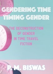 book Gendering Time, Timing Gender: The Deconstruction of Gender in Time Travel Fiction