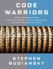 book Code Warriors: NSA's Codebreakers and the Secret Intelligence War Against the Soviet Union