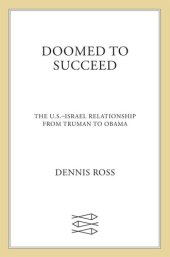 book Doomed to Succeed: The U.S.-Israel Relationship from Truman to Obama