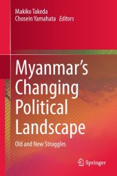 book Myanmar’s Changing Political Landscape: Old and New Struggles