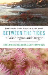 book Between the Tides in Washington and Oregon: Exploring Beaches and Tidepools