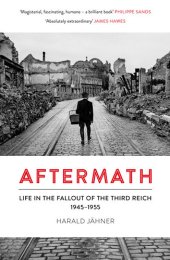 book Aftermath: Life in the Fallout of the Third Reich, 1945-1955