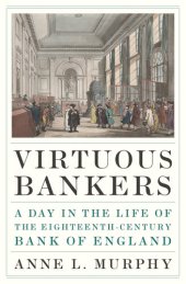 book Virtuous Bankers: A Day in the Life of the Eighteenth-Century Bank of England