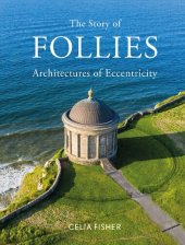 book The Story of Follies: Architectures of Eccentricity