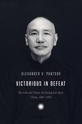 book Victorious in Defeat: The Life and Times of Chiang Kai-shek, China, 1887-1975