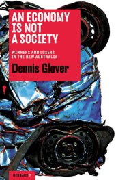 book An Economy Is Not a Society: Winners and Losers in the New Australia