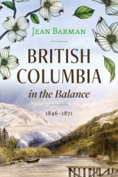 book British Columbia in the Balance: 1846–1871