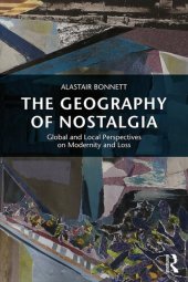 book The Geography of Nostalgia: Global and Local Perspectives on Modernity and Loss