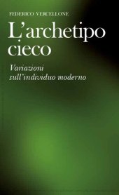 book L'archetipo cieco. Variazioni sull'individuo moderno