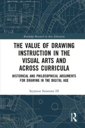 book The Value of Drawing Instruction in the Visual Arts and Across Curricula: Historical and Philosophical Arguments for Drawing in the Digital Age