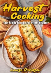 book Harvest Cooking: Easy Family-Friendly Fall Dinner Recipes