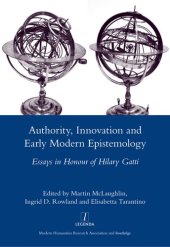 book Authority, Innovation and Early Modern Epistemology: Essays in Honour of Hilary Gatti (Legenda Main)