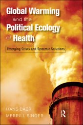 book Global Warming and the Political Ecology of Health: Emerging Crises and Systemic Solutions