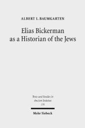 book Elias Bickerman as a Historian of the Jews: A Twentieth Century Tale