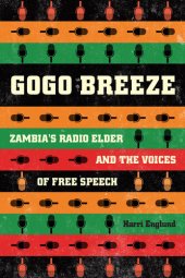 book Gogo Breeze: Zambia’s Radio Elder and the Voices of Free Speech