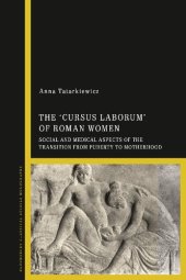 book The 'cursus laborum' of Roman Women: Social and Medical Aspects of the Transition from Puberty to Motherhood