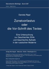 book Žiznetvorčestvo oder die Vor-Schrift des Textes: eine Untersuchung zur Geschlechter-Ethik und Geschlechts-Ästhetik in der Russischen Moderne