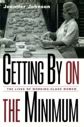 book Getting By on the Minimum: The Lives of Working-Class Women