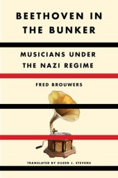 book Beethoven in the Bunker: Musicians Under the Nazi Regime