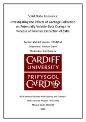 book Solid State Forensics: Investigating the Effects of Garbage Collection on Potentially Volatile Data During the Process of Forensic Extraction of SSDs