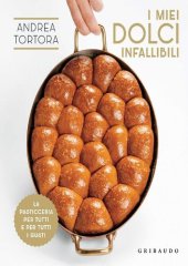 book I miei dolci infallibili. La pasticceria per tutti e per tutti i gusti