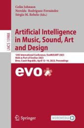 book Artificial Intelligence in Music, Sound, Art and Design. 12th International Conference, EvoMUSART 2023 Held as Part of EvoStar 2023 Brno, Czech Republic, April 12–14, 2023 Proceedings