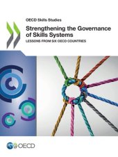 book Strengthening the Governance of Skills Systems: Lessons from Six OECD Countries