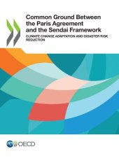 book Common Ground Between the Paris Agreement and the Sendai Framework: Climate Change Adaptation and Disaster Risk Reduction