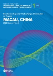 book Global Forum on Transparency and Exchange of Information for Tax Purposes: Macau, China 2020 (second round) : peer review report on the exchange of information on request