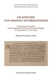 book Les aventures d'un pamphlet antidémocratique: transmission et réception de la Constitution des Athéniens du Pseudo-Xénophon (Ve siècle avant J.-C.-XXIe siècle): actes du colloque de Strasbourg (15-16 novembre 2018)