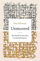 book Unmoored: The Search for Sincerity in Colonial America