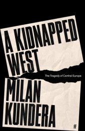 book A Kidnapped West: The Tragedy of Central Europe