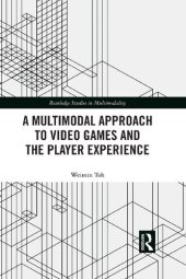 book A Multimodal Approach to Video Games and the Player Experience