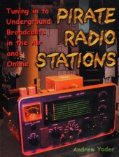 book Pirate Radio Stations: Tuning in to Underground Broadcasts in the Air and Online