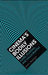 book Cinema's Bodily Illusions: Flying, Floating, and Hallucinating