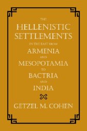 book The Hellenistic Settlements in the East from Armenia and Mesopotamia to Bactria and India