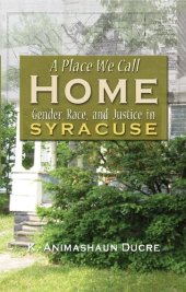 book A Place We Call Home: Gender, Race, and Justice in Syracuse