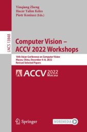 book Computer Vision – ACCV 2022 Workshops. 16th Asian Conference on Computer Vision Macao, China, December 4–8, 2022 Revised Selected Papers