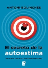 book El secreto de la autoestima. Una nueva teoría de la seguridad personal