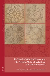 book The Worlds of Villard de Honnecourt: The Portfolio, Medieval Technology, and Gothic Monuments