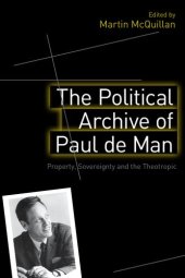 book The Political Archive of Paul de Man: Property, Sovereignty and the Theotropic