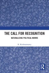 book The Call for Recognition: Naturalizing Political Norms