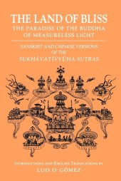 book The Land of Bliss, The Paradise of the Buddha of Measureless Light: Sanskrit and Chinese Versions of the Sukhāvatīvyūha Sutras