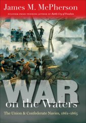 book War on the Waters: The Union and Confederate Navies, 1861–1865