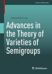 book Advances in the Theory of Varieties of Semigroups