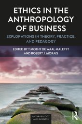 book Ethics in the Anthropology of Business: Explorations in Theory, Practice, and Pedagogy